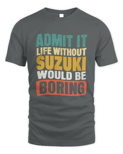 SUZUKI TP86-K3-229 Personalized Funny Quote Apparel “Life Without NAME Would Be Boring” - Unisex Standard T-Shirt - Charcoal