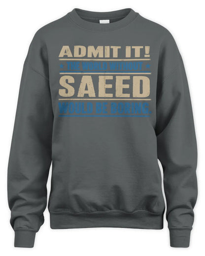 SAEED TP68-K2-968 – Personalized Funny Quote Apparel “The World Without NAME Would Be Boring” - Unisex Sweatshirt - Charcoal