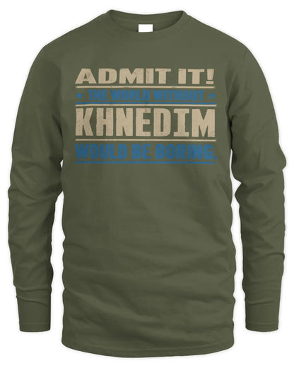 KHNEDIM TP68-K2-968 – Personalized Funny Quote Apparel “The World Without NAME Would Be Boring” - Men's Long Sleeved T-Shirt - Military Green