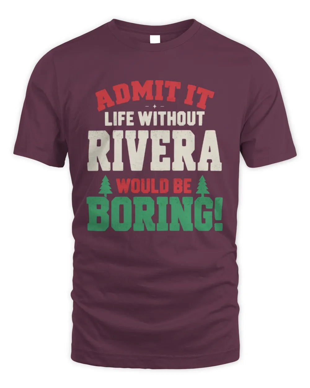 RIVERA P5 TH08 Christmas T-Shirt – “Life Without NAME Would Be Boring” - Unisex Standard T-Shirt - Maroon