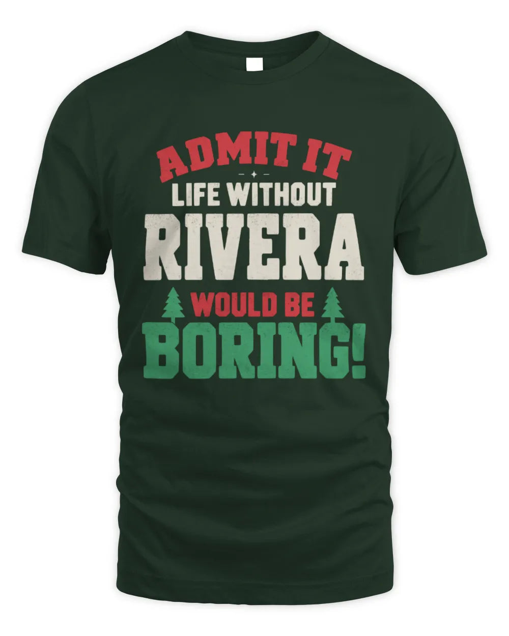 RIVERA P5 TH08 Christmas T-Shirt – “Life Without NAME Would Be Boring” - Unisex Standard T-Shirt - Forest Green