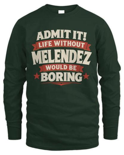 MELENDEZ P4 KT003 Personalized Funny Quote Apparel “Life Without NAME Would Be Boring” - Men's Long Sleeved T-Shirt - Forest Green