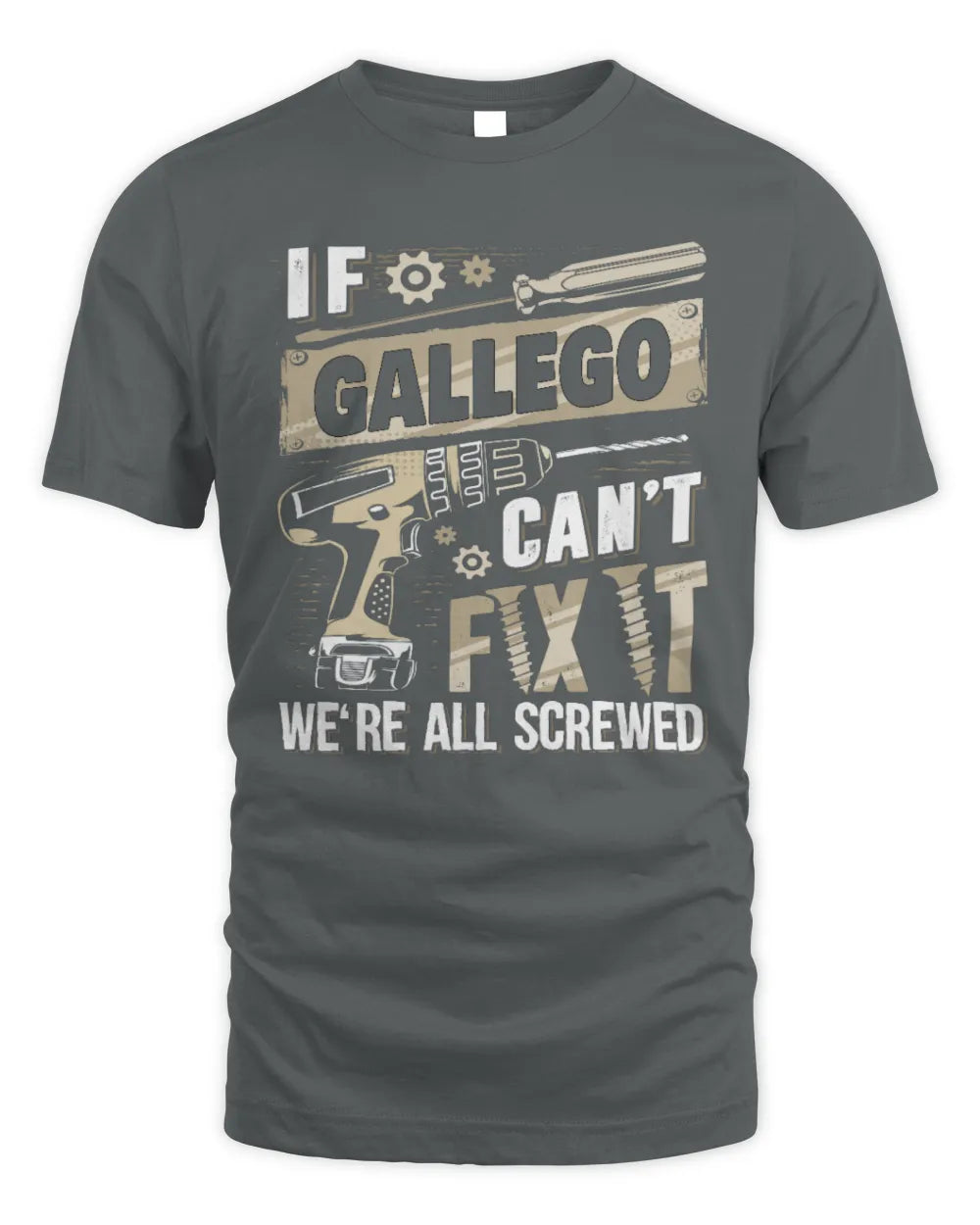 GALLEGO TX03 P02 - Personalized Handyman Mechanic Shirt “If NAME Can’t Fix It, We’re All Screwed” - Unisex Standard T-Shirt - Charcoal