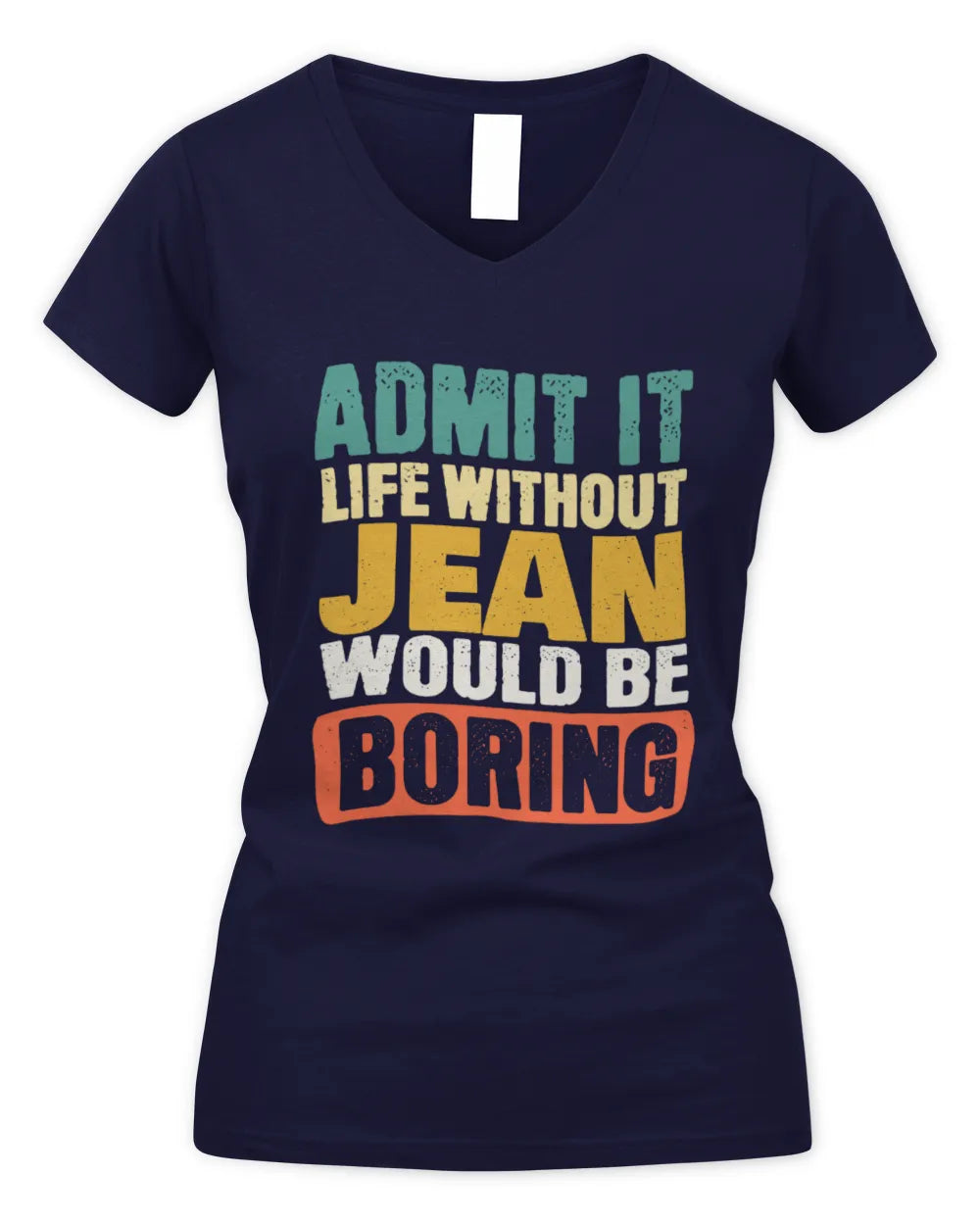 JEAN TP86-K3-229 Personalized Funny Quote Apparel “Life Without NAME Would Be Boring” - Women's V-Neck T-Shirt - Navy
