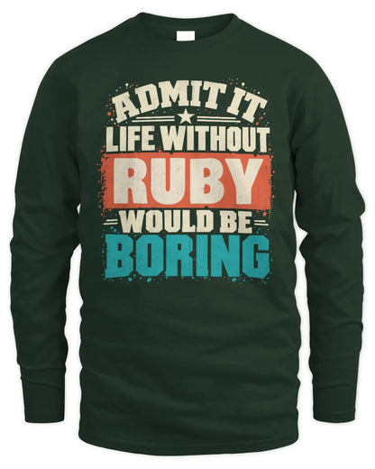 RUBY P02-TH11-226 Personalized Admit It Life Without [Name] Would Be Boring T-Shirt - Custom Name Funny Gift - Men's Long Sleeved T-Shirt - Forest Green