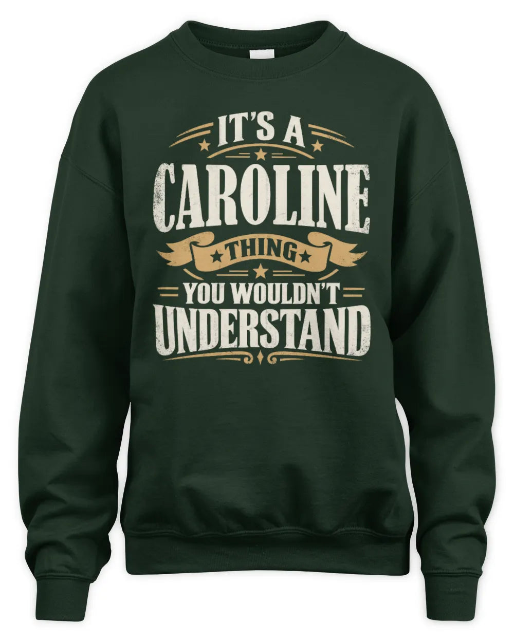 CAROLINE P08 TH51 - Personalized “It’s a/an [NAME] Thing – You Wouldn’t Understand” Shirt - Unisex Sweatshirt - Forest Green
