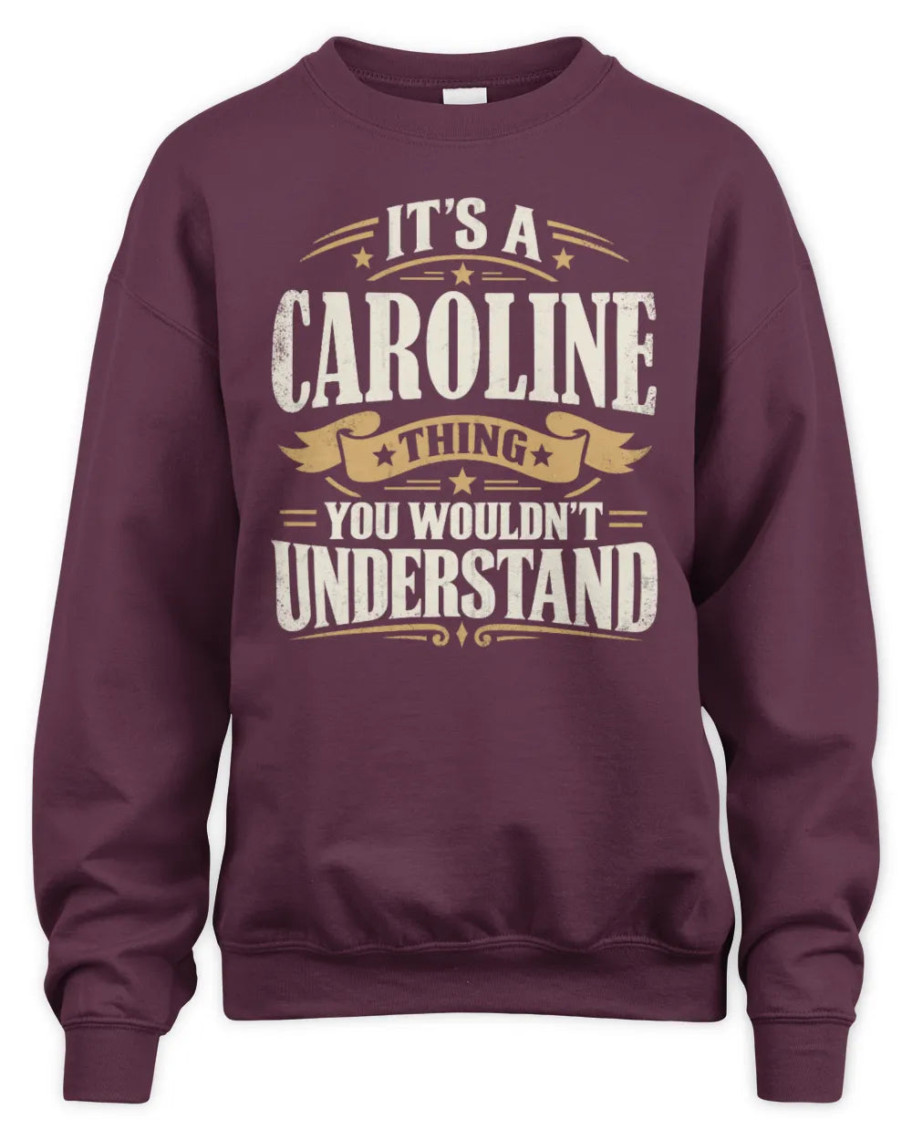 CAROLINE P08 TH51 - Personalized “It’s a/an [NAME] Thing – You Wouldn’t Understand” Shirt - Unisex Sweatshirt - Maroon
