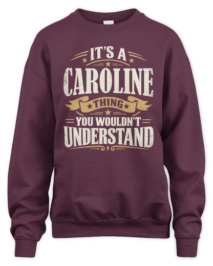 CAROLINE P08 TH51 - Personalized “It’s a/an [NAME] Thing – You Wouldn’t Understand” Shirt - Unisex Sweatshirt - Maroon