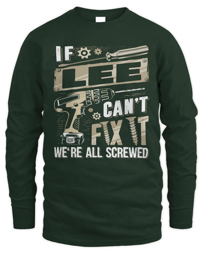 LEE TX03 P02 - Personalized Handyman Mechanic Shirt “If NAME Can’t Fix It, We’re All Screwed” - Men's Long Sleeved T-Shirt - Forest Green
