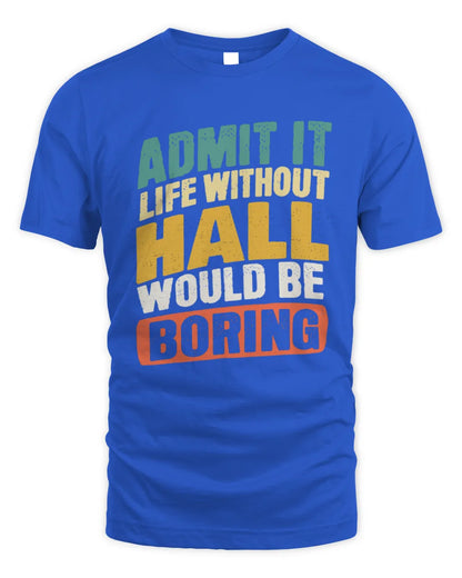 HALL TP88-K4-229
Personalized Funny Quote Apparel “Life Without NAME Would Be Boring” - Unisex Standard T-Shirt - Royal