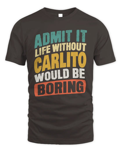 CARLITO TP88-K4-229
Personalized Funny Quote Apparel “Life Without NAME Would Be Boring” - Unisex Standard T-Shirt - Dark Chocolate