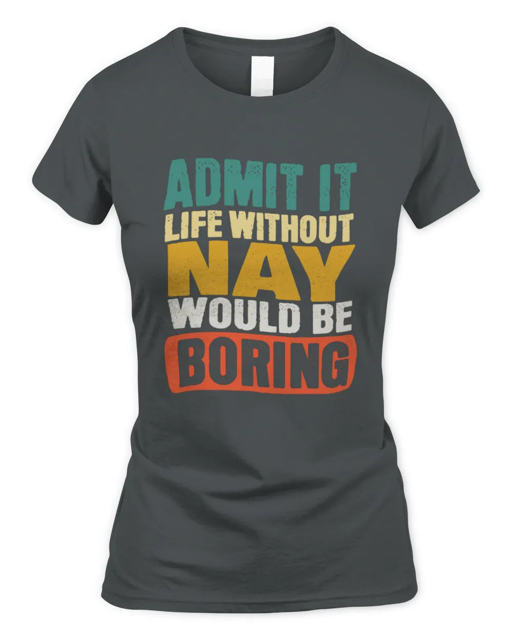 NAY TP86-K3-229 Personalized Funny Quote Apparel “Life Without NAME Would Be Boring” - Women's Standard T-Shirt - Charcoal