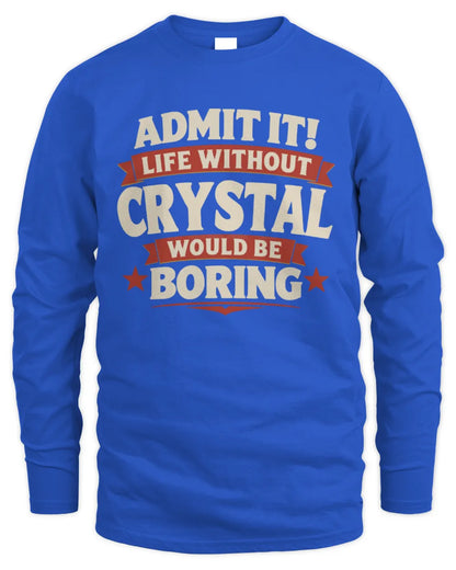 CRYSTAL P4 KT003 Personalized Funny Quote Apparel “Life Without NAME Would Be Boring” - Men's Long Sleeved T-Shirt - Royal