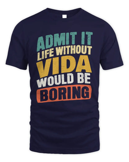 VIDA TP88-K4-229
Personalized Funny Quote Apparel “Life Without NAME Would Be Boring” - Unisex Standard T-Shirt - Navy