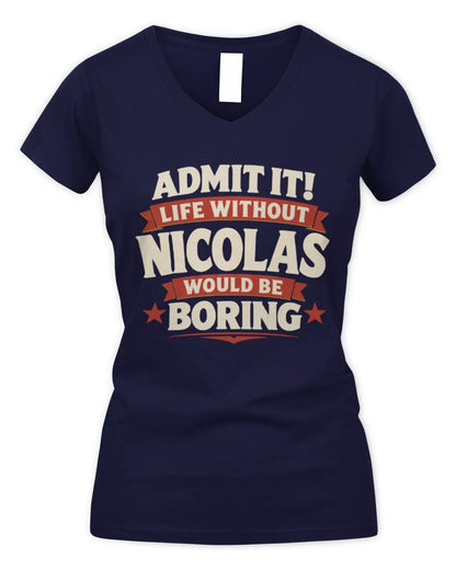 NICOLAS P4 KT003 Personalized Funny Quote Apparel “Life Without NAME Would Be Boring” - Women's V-Neck T-Shirt - Navy