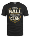 BALL NT1-K008 Cross A/An NAME, You Deal With the Whole Clan | Personalized Vintage T-Shirt