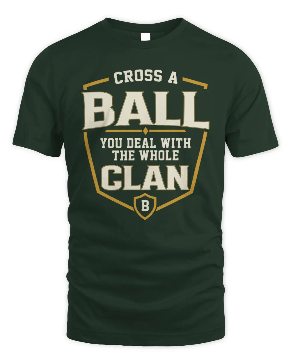 BALL NT1-K008 Cross A/An NAME, You Deal With the Whole Clan | Personalized Vintage T-Shirt - Unisex Standard T-Shirt - Forest Green