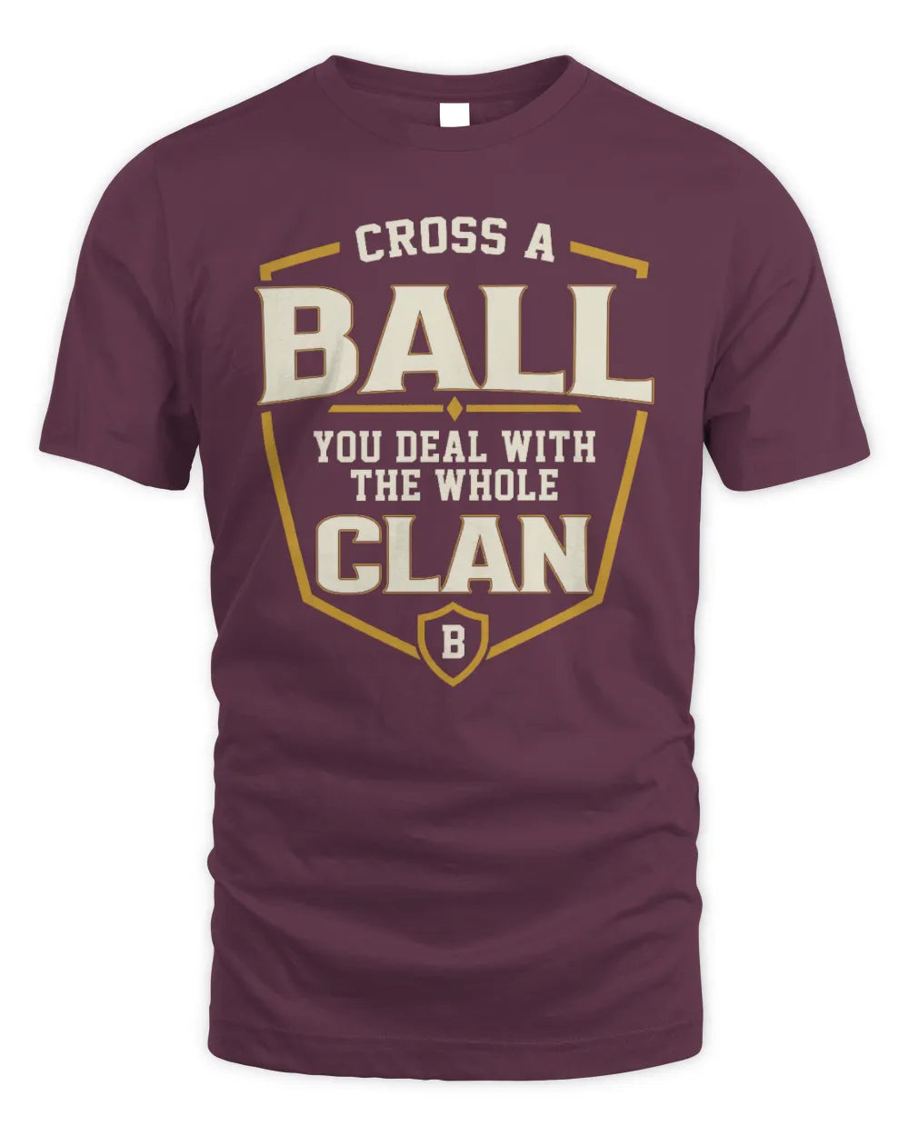 BALL NT1-K008 Cross A/An NAME, You Deal With the Whole Clan | Personalized Vintage T-Shirt - Unisex Standard T-Shirt - Maroon