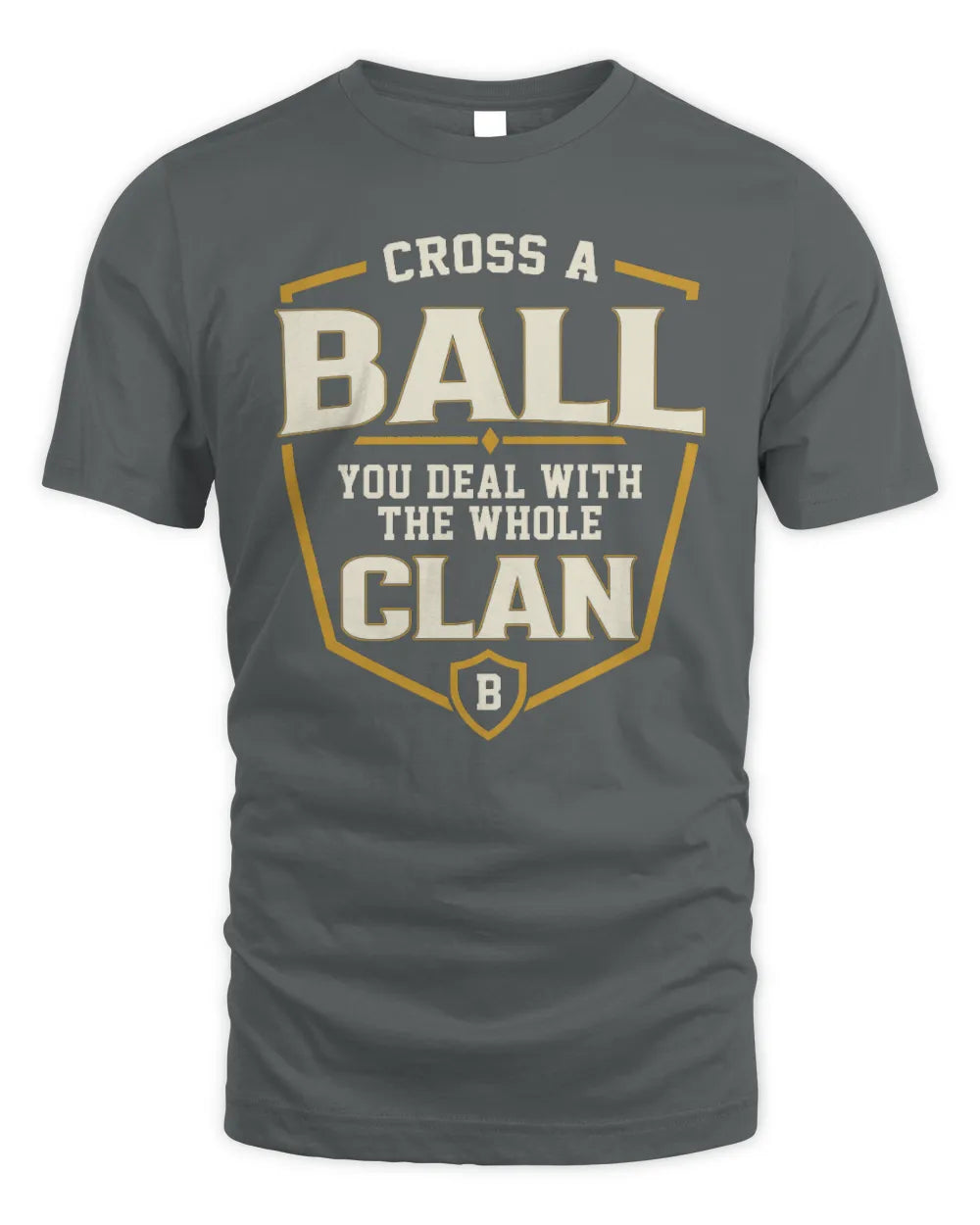 BALL NT1-K008 Cross A/An NAME, You Deal With the Whole Clan | Personalized Vintage T-Shirt - Unisex Standard T-Shirt - Charcoal