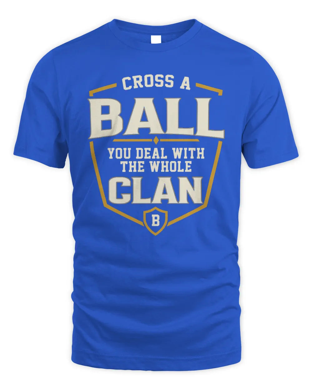 BALL NT1-K008 Cross A/An NAME, You Deal With the Whole Clan | Personalized Vintage T-Shirt - Unisex Standard T-Shirt - Royal