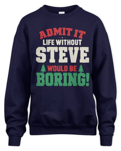 STEVE P5 TH08 Christmas T-Shirt – “Life Without NAME Would Be Boring” - Unisex Sweatshirt - Navy