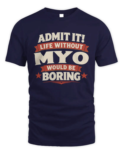 MYO P4 KT003 Personalized Funny Quote Apparel “Life Without NAME Would Be Boring” - Unisex Standard T-Shirt - Navy