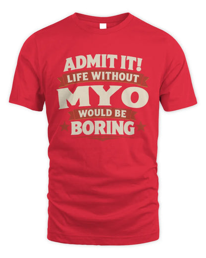 MYO P4 KT003 Personalized Funny Quote Apparel “Life Without NAME Would Be Boring” - Unisex Standard T-Shirt - Red