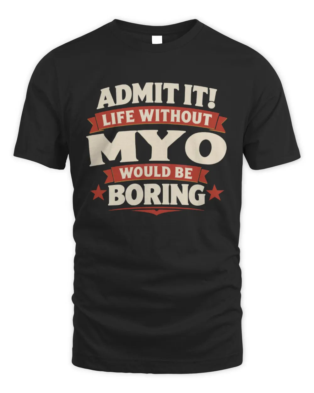 MYO P4 KT003 Personalized Funny Quote Apparel “Life Without NAME Would Be Boring” - Unisex Standard T-Shirt - Black