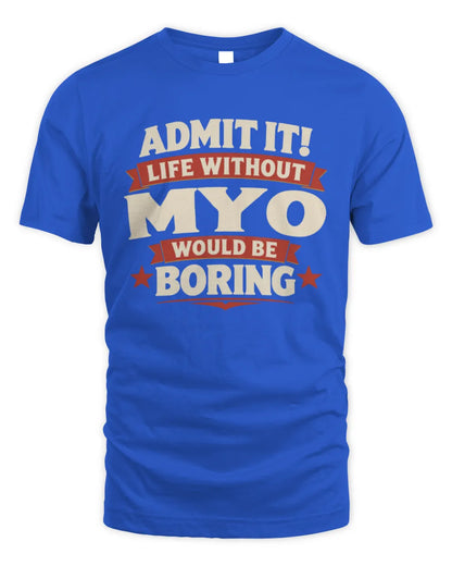 MYO P4 KT003 Personalized Funny Quote Apparel “Life Without NAME Would Be Boring” - Unisex Standard T-Shirt - Royal