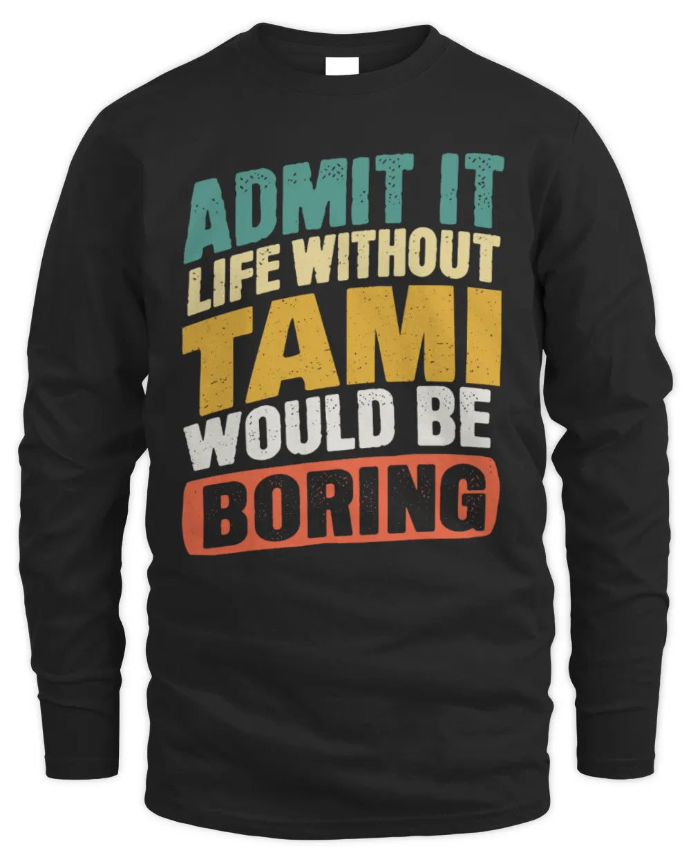 TAMI TP88-K4-229
Personalized Funny Quote Apparel “Life Without NAME Would Be Boring” - Men's Long Sleeved T-Shirt - Black