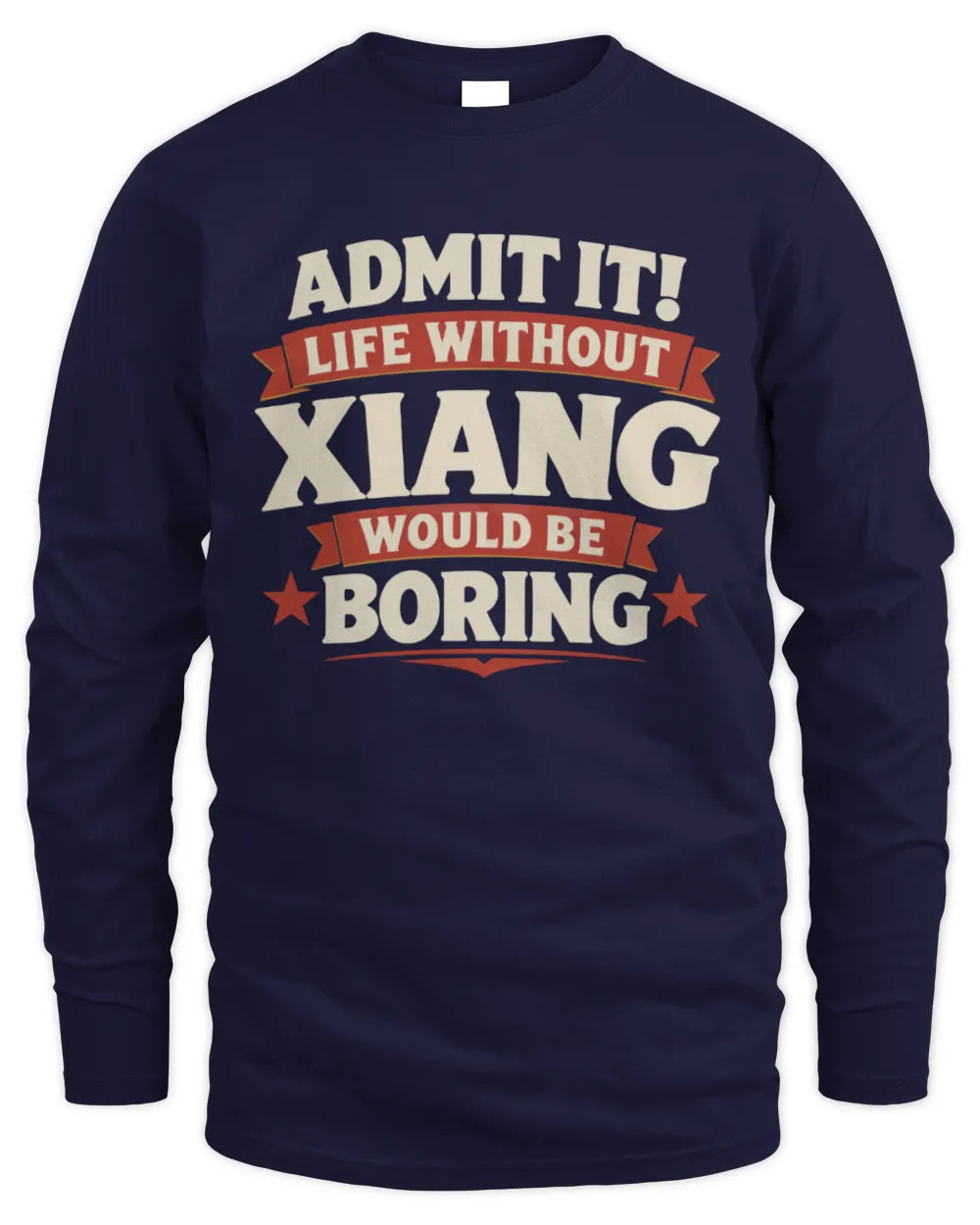 XIANG P4 KT003 Personalized Funny Quote Apparel “Life Without NAME Would Be Boring” - Men's Long Sleeved T-Shirt - Navy