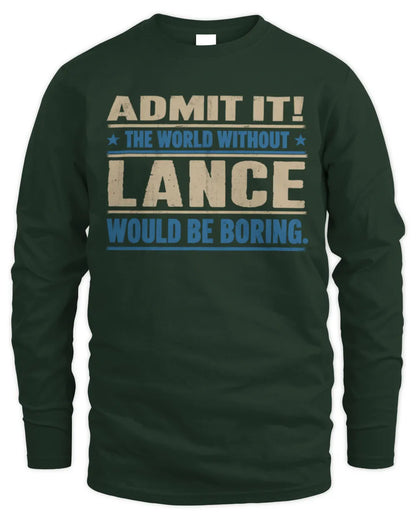 LANCE TP68-K2-968 – Personalized Funny Quote Apparel “The World Without NAME Would Be Boring” - Men's Long Sleeved T-Shirt - Forest Green