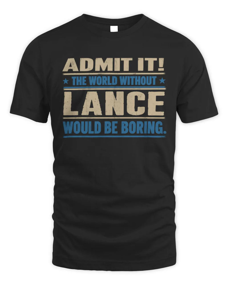 LANCE TP68-K2-968 – Personalized Funny Quote Apparel “The World Without NAME Would Be Boring” - Unisex Standard T-Shirt - Black