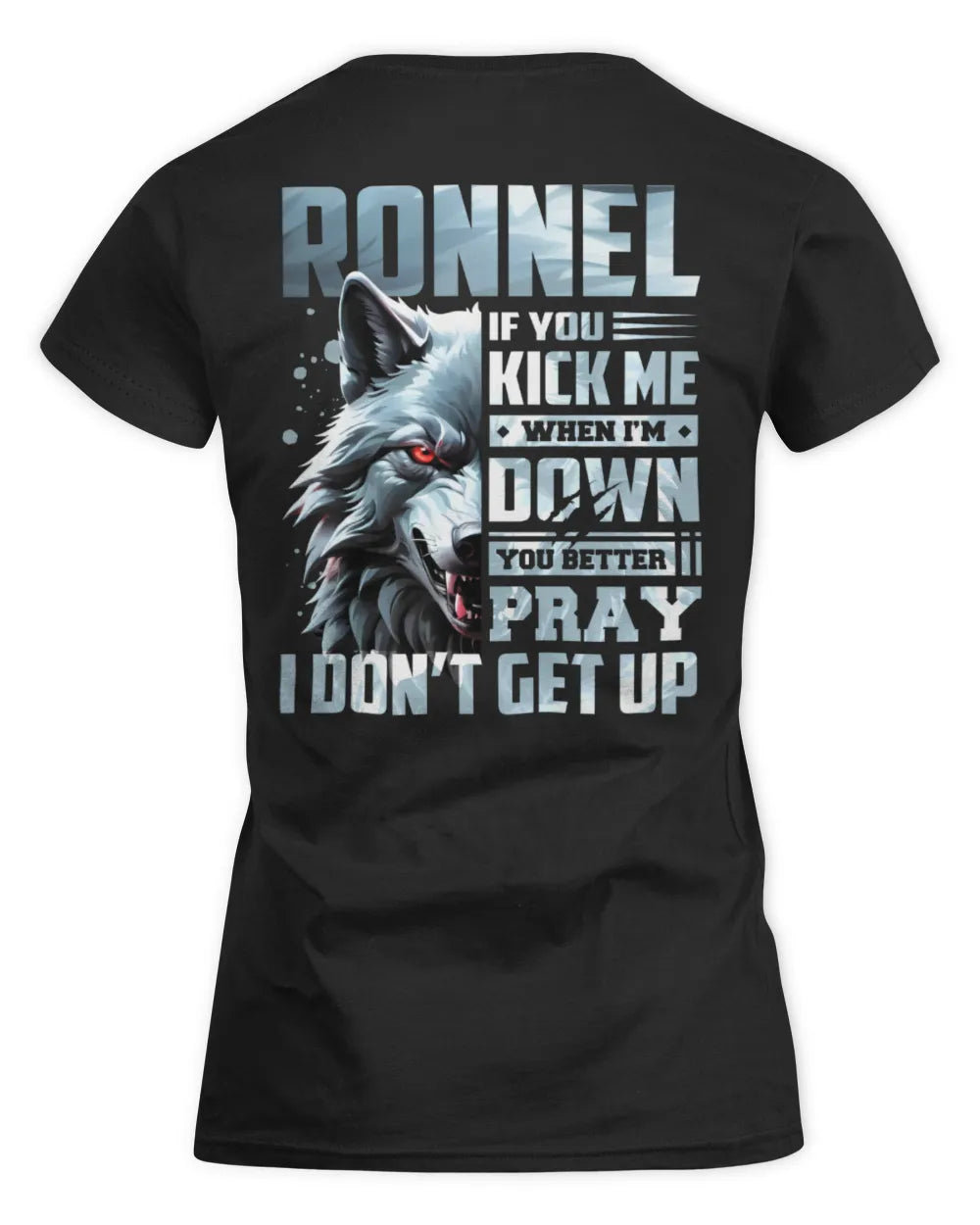 RONNEL AP62-K4-666 - Personalized Fierce Wolf Quote Apparel “If You Kick Me When I’m Down, You Better Pray I Don’t Get Up” - Women's Standard T-Shirt - Black