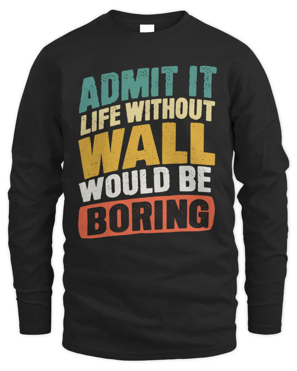 WALL TP88-K4-229
Personalized Funny Quote Apparel “Life Without NAME Would Be Boring” - Men's Long Sleeved T-Shirt - Black