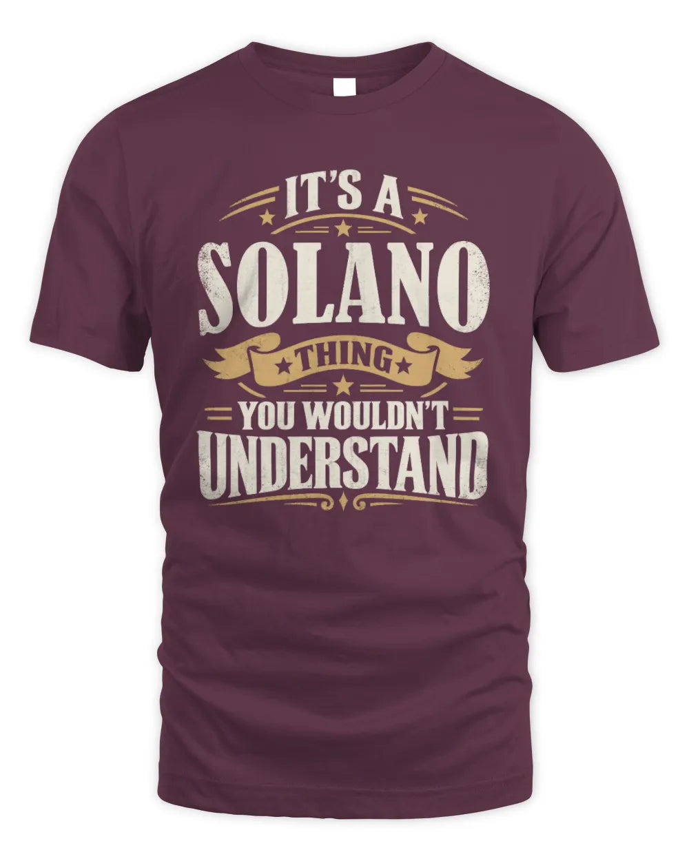 SOLANO P08 TH51 - Personalized “It’s a/an [NAME] Thing – You Wouldn’t Understand” Shirt - Unisex Standard T-Shirt - Maroon