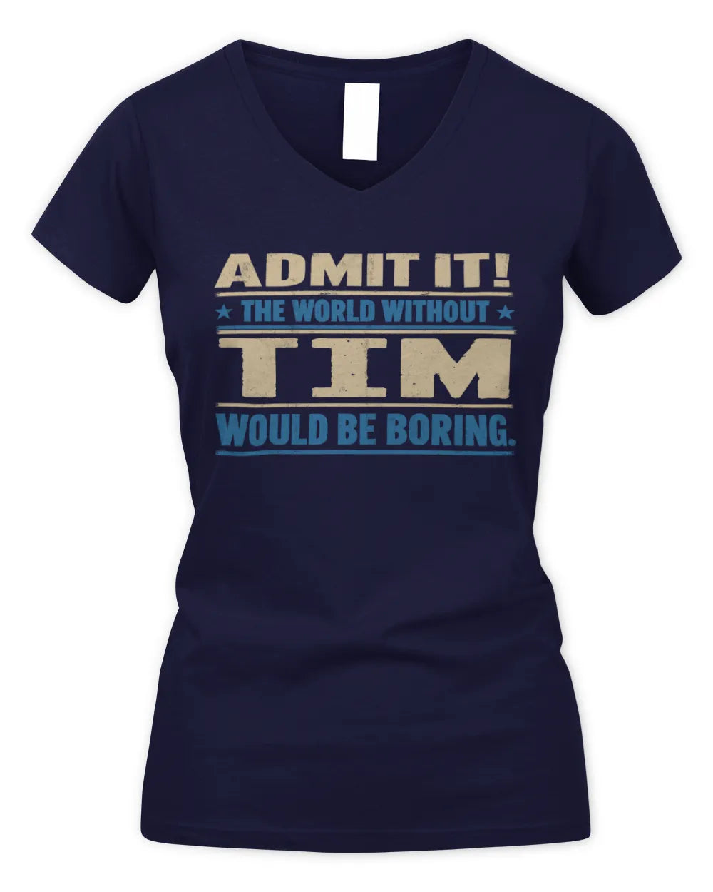 TIM TP68-K2-968 – Personalized Funny Quote Apparel “The World Without NAME Would Be Boring” - Women's V-Neck T-Shirt - Navy
