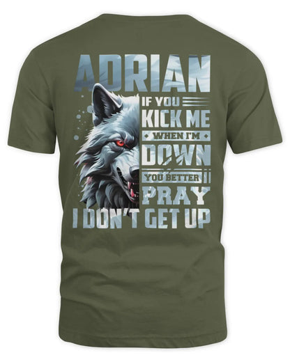 ADRIAN AP62-K4-666 - Personalized Fierce Wolf Quote Apparel “If You Kick Me When I’m Down, You Better Pray I Don’t Get Up” - Unisex Standard T-Shirt - Military Green