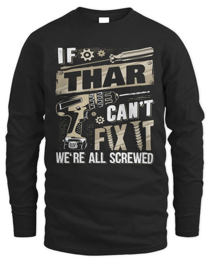 THAR TX03 P02 - Personalized Handyman Mechanic Shirt “If NAME Can’t Fix It, We’re All Screwed” - Men's Long Sleeved T-Shirt - Black