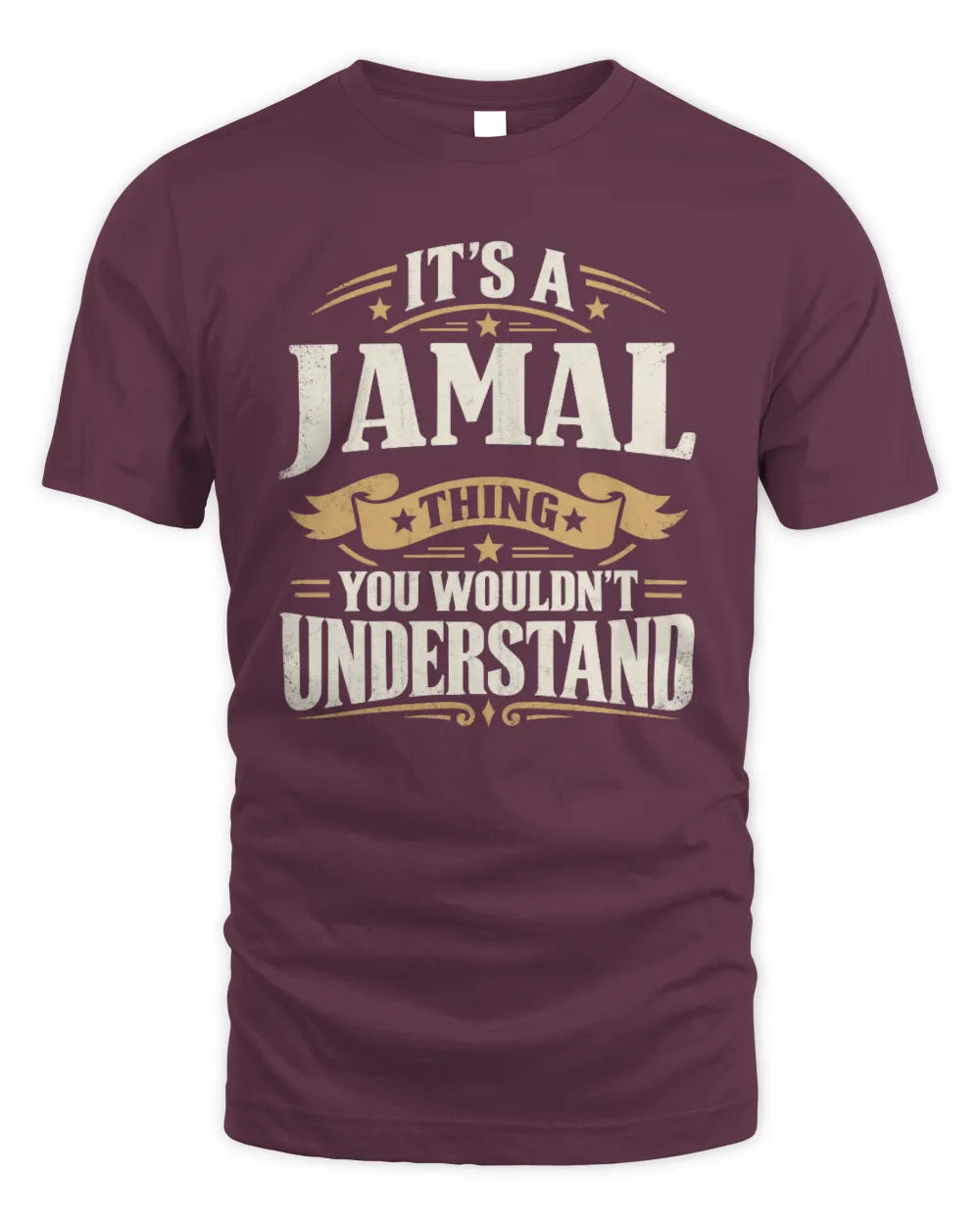 JAMAL P08 TH51 - Personalized “It’s a/an [NAME] Thing – You Wouldn’t Understand” Shirt - Unisex Standard T-Shirt - Maroon