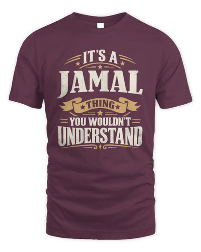 JAMAL P08 TH51 - Personalized “It’s a/an [NAME] Thing – You Wouldn’t Understand” Shirt - Unisex Standard T-Shirt - Maroon