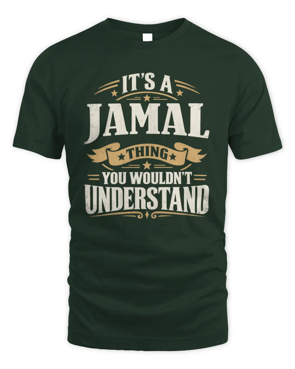 JAMAL P08 TH51 - Personalized “It’s a/an [NAME] Thing – You Wouldn’t Understand” Shirt - Unisex Standard T-Shirt - Forest Green