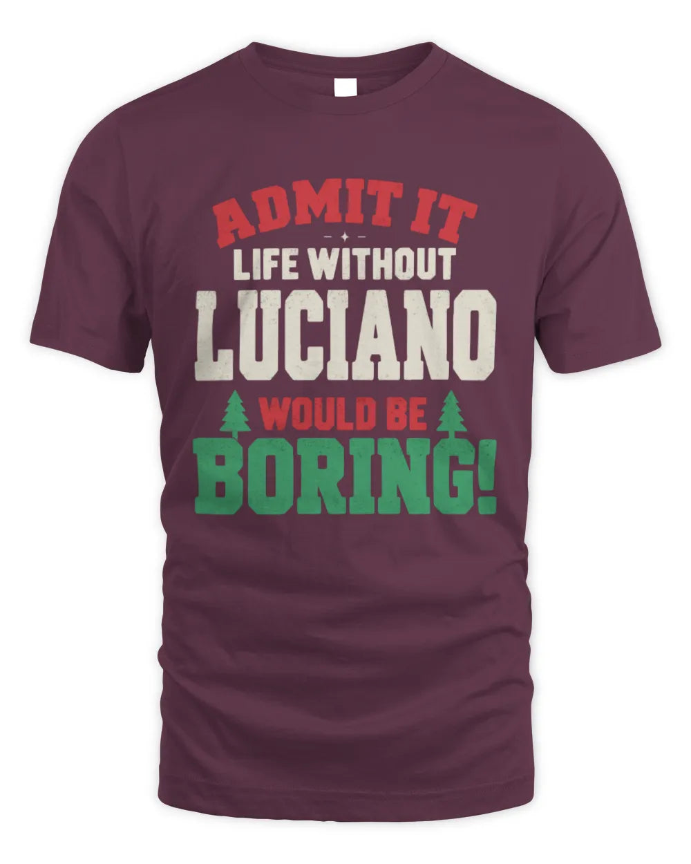 LUCIANO P5 TH08 Christmas T-Shirt – “Life Without NAME Would Be Boring” - Unisex Standard T-Shirt - Maroon