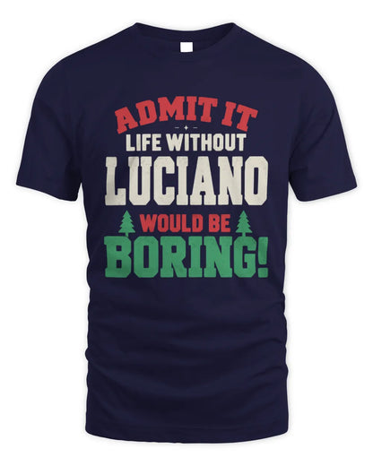 LUCIANO P5 TH08 Christmas T-Shirt – “Life Without NAME Would Be Boring” - Unisex Standard T-Shirt - Navy