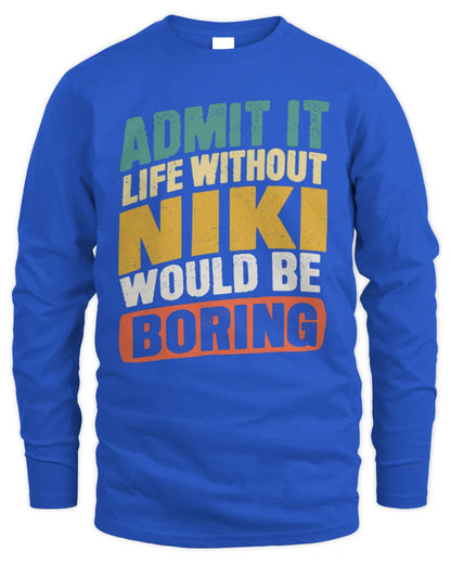 NIKI TP88-K4-229
Personalized Funny Quote Apparel “Life Without NAME Would Be Boring” - Men's Long Sleeved T-Shirt - Royal