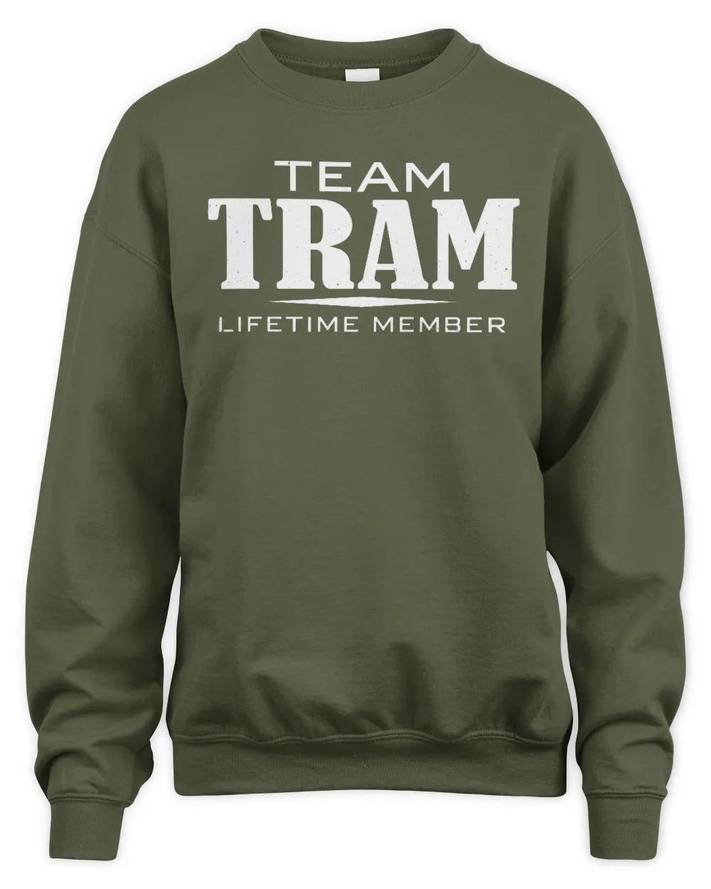 TRAM BL62-K4-128 - Personalized “Team NAME Lifetime Member” - Unisex Sweatshirt - Military Green