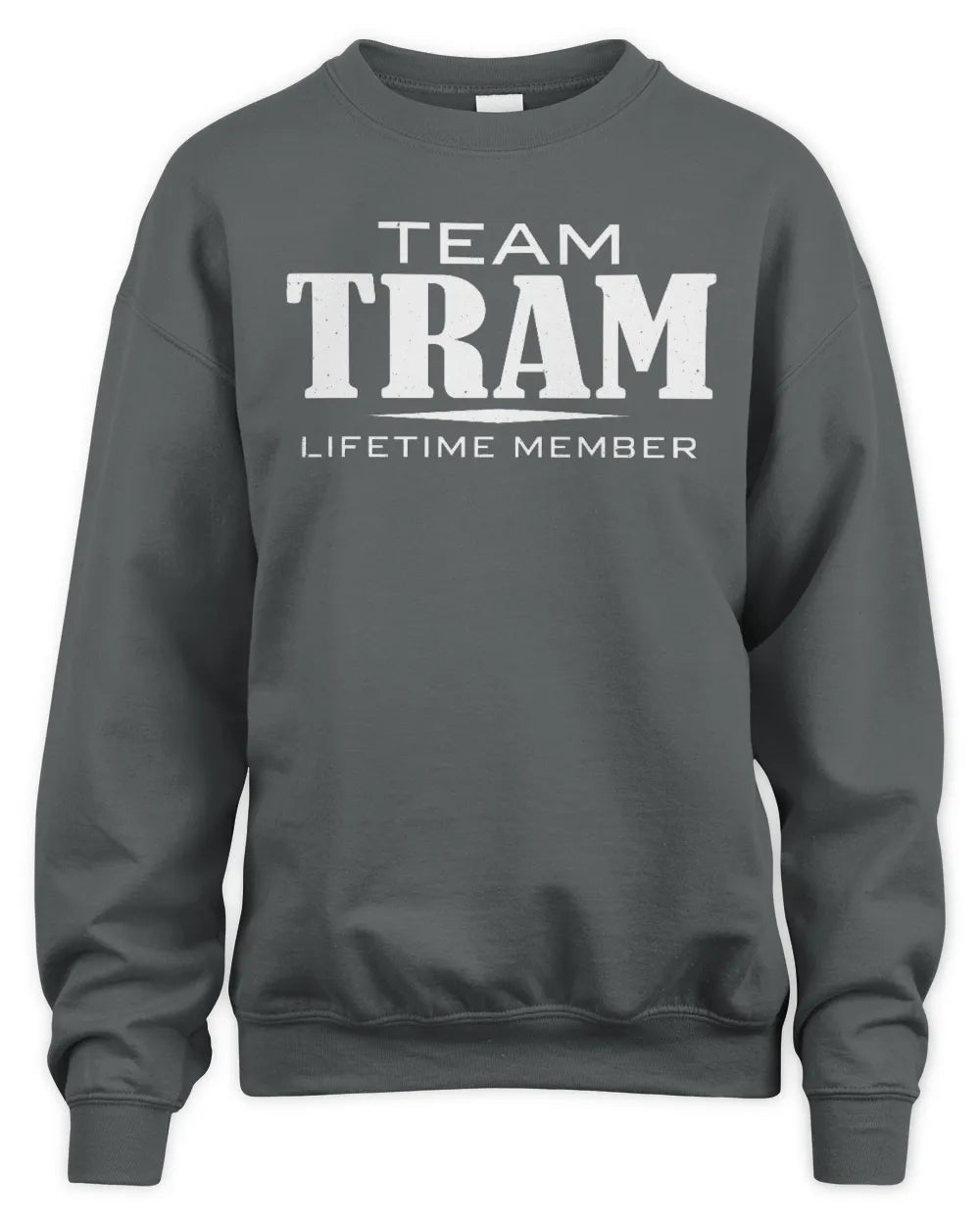 TRAM BL62-K4-128 - Personalized “Team NAME Lifetime Member” - Unisex Sweatshirt - Charcoal