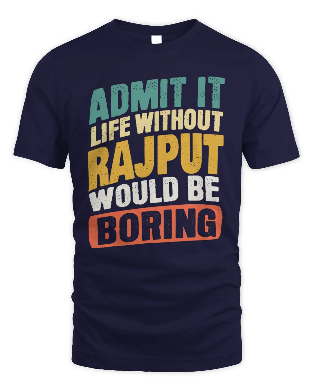 RAJPUT TP88-K4-229
Personalized Funny Quote Apparel “Life Without NAME Would Be Boring” - Unisex Standard T-Shirt - Navy