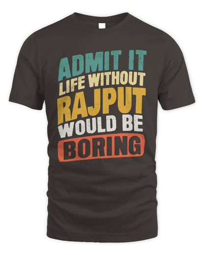 RAJPUT TP88-K4-229
Personalized Funny Quote Apparel “Life Without NAME Would Be Boring” - Unisex Standard T-Shirt - Dark Chocolate