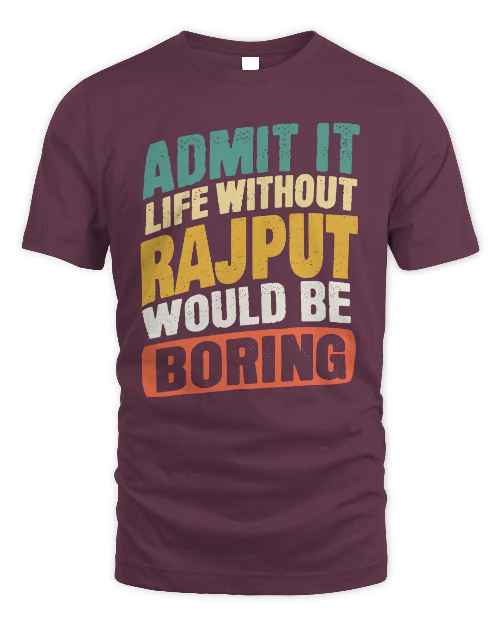 RAJPUT TP88-K4-229
Personalized Funny Quote Apparel “Life Without NAME Would Be Boring” - Unisex Standard T-Shirt - Maroon